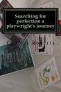 Searching For Perfection A Playwright'S Journey - Preview