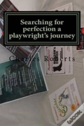 Searching For Perfection A Playwright'S Journey