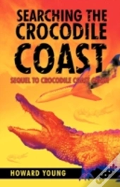 Searching The Crocodile Coast: Sequel To