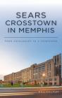 Sears Crosstown In Memphis: From Catalog - Preview
