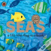 Seas: A Lift-The-Flap Eco Book