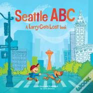 Seattle Abc: A Larry Gets Lost Book