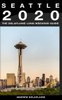 Seattle: The Delaplaine 2020 Long Weekend Guide - Preview
