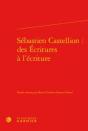 Sébastien Castellion : Des Écritures À L'Ecriture - Preview