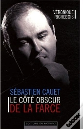 Sébastien Cauet ; Le Côté Obscur De La Farce