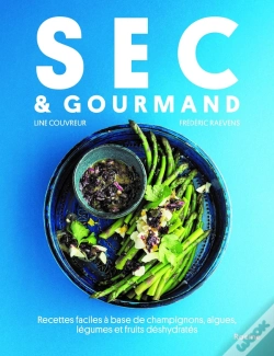 Capa do artigo Sec & Gourmand : Recettes Faciles À Base De Champignons, Algues, Légumes Et Fruits Déshydratés
