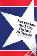 Secession And The Union In Texas