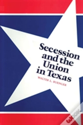 Secession And The Union In Texas