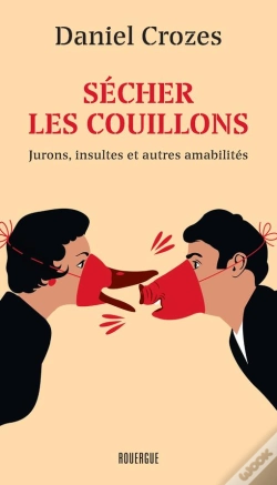 Capa do artigo Sécher Les Couillons ; Jurons, Insultes Et Autres Amabilités