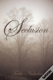 Seclusion: A Book Of Poetry
