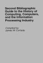Second Bibliographic Guide To The History Of Computing, Computers, And The Information Processing Industry - Preview