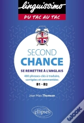 Second Chance : Se Remettre A L'Anglais ; 480 Phrases À Traduire En Anglais ; A2>B2