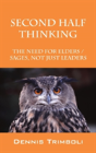Second Half Thinking: The Need For Elders / Sages, Not Just Leaders - Preview