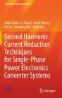 Second Harmonic Current Reduction Techniques For Single-Phase Power Electronics Converter Systems - Preview