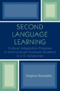 Second Language Learning And Cultural Adaptation Processes In Graduate International Students In U.S. Universities - Preview
