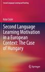 Second Language Learning Motivation In A European Context: The Case Of Hungary - Preview