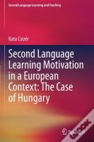 Second Language Learning Motivation In A European Context: The Case Of Hungary