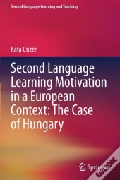 Second Language Learning Motivation In A European Context: The Case Of Hungary