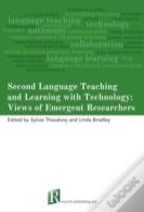 Second Language Teaching And Learning With Technology: Views Of Emergent Researchers