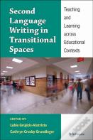 Second Language Writing In Transitional Spaces