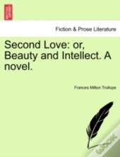 Second Love: Or, Beauty And Intellect. A