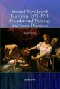 Second-Wave Jewish Feminism, 1971-1991: Foundational Theology And Sacral Discourse - Preview