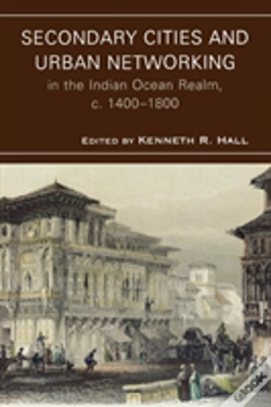 Capa do artigo Secondary Cities And Urban Networking In The Indian Ocean Realm, C. 1400-1800