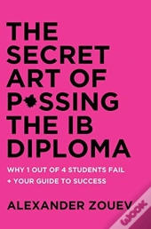 Secret Art Of Passing The Ib Diploma