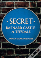 Secret Barnard Castle & Teesdale