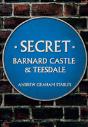 Secret Barnard Castle & Teesdale - Preview