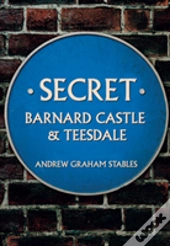 Secret Barnard Castle & Teesdale