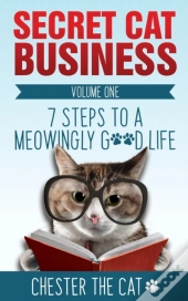 Secret Cat Business: 7 Steps To A Meowin