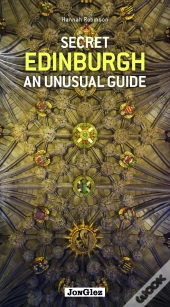 Secret Edinburgh An Unusual Guide