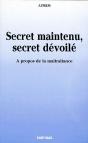 Secret Maintenu, Secret Dévoilé. A Propos De La Maltraitance - Preview