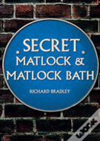 Secret Matlock & Matlock Bath