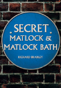 Secret Matlock & Matlock Bath - Preview
