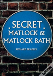 Secret Matlock & Matlock Bath