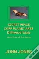 Secret Peace Corp Planet Ares Driftwood Eagle