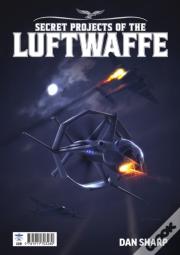 Secret Projects Of The Luftwaffe Vol7