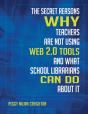 Secret Reasons Why Teachers Are Not Using Web 2.0 Tools And What School Librarians Can Do About It - Preview