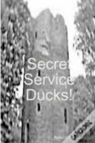 Secret Service Ducks!