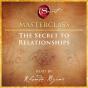 Secret To Relationships Masterclass - Preview