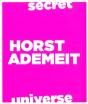 Secret Universe. Horst Ademeit / Dichter/Kittelmann - Preview