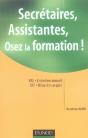 Secrétaires, Assistantes, Osez La Formation ! Commment Prendre Votre Carrière En Main - Preview