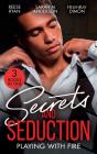 Secrets And Seduction: Playing With Fire - Preview