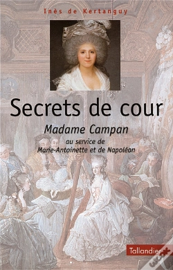 Capa do artigo Secrets De Cours ; Madame Campan Au Service De Marie-Antoinette Et De Napoléon