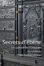 Secrets D'Ébène ; Le Cabinet De L'Odyssée Du Château De Fontainebleau - Preview