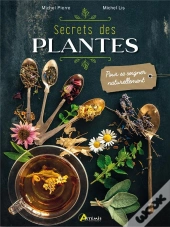 Secrets Des Plantes - Pour Se Soigner Naturellement