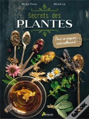 Capa do artigo Secrets Des Plantes - Pour Se Soigner Naturellement