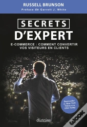 Secrets D'Expert : E-Commerce, Comment Convertir Vos Visiteurs En Clients